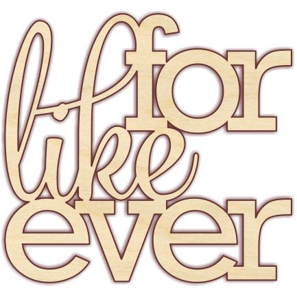 For Like Ever